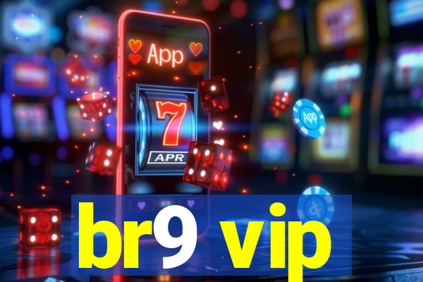 br9 vip